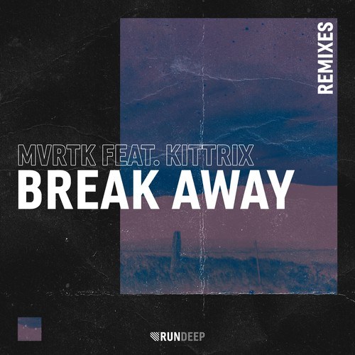 Kittrix, MVRTK, Arround, VRTHNKK, Chris Simon-Break Away (Remixes)