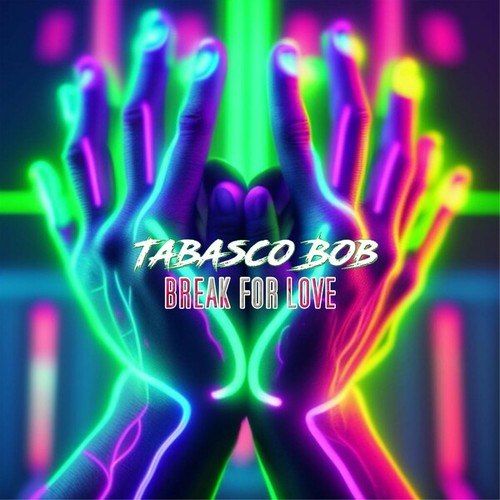 Tabasco Bob-Break for Love