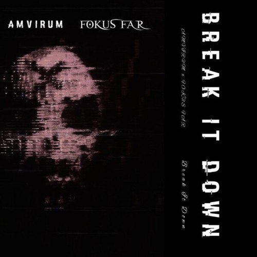 Amvirum, Fokus Far-Break It Down