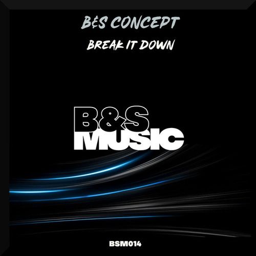 B&S Concept-Break It Down