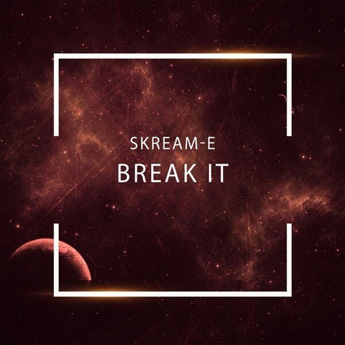 Skream-E-Break It