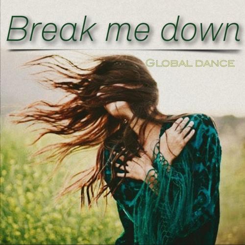 Global Dance-Break Me Down
