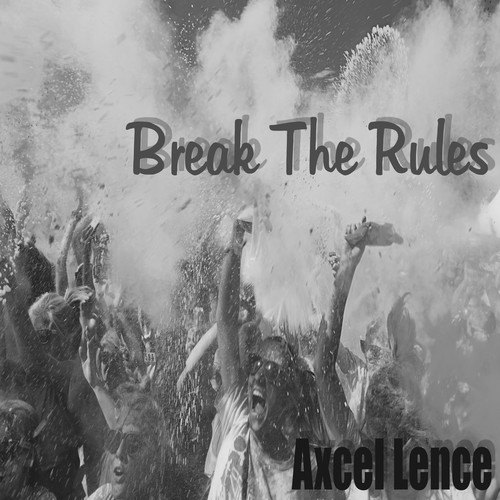 Axcel Lence-Break the Rules