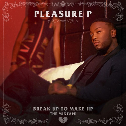 Pleasure P-Break Up To Make Up