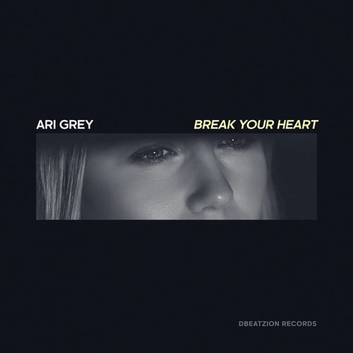 Ari Grey-Break Your Heart