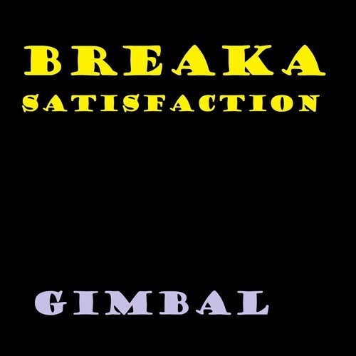 Gimbal-Breaka Satisfaction