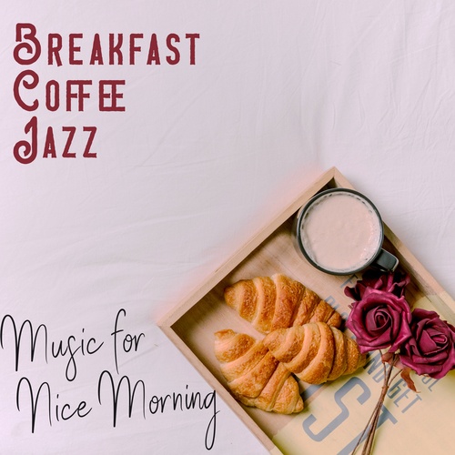 Breakfast Coffee Jazz. Music for Easy Getting Up and Nice Morning, Smooth Jazz Sounds