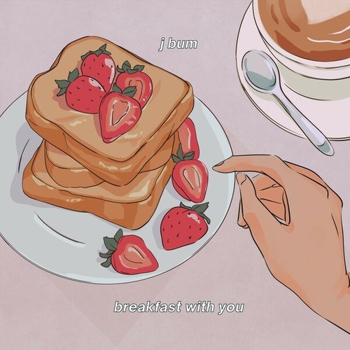 J Bum-Breakfast with You