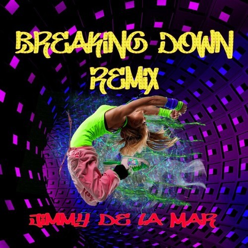Jimmy De La Mar-Breaking Down (Remix)