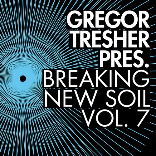 Petar Dundov, Per Hammar, Patrick Siech, Maxime Dangles, Gregor Tresher-Breaking New Soil, Vol. 7
