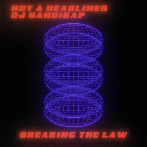 Not A Headliner, DJ Handikap-Breaking the Law