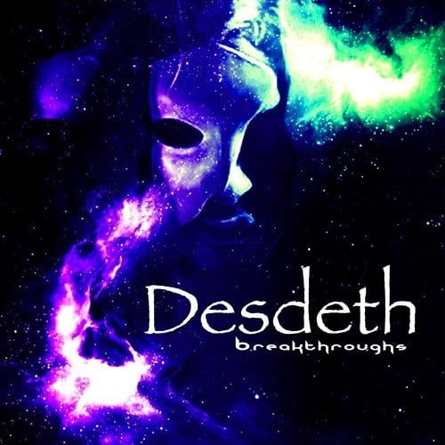Desdeth-Breakthroughs