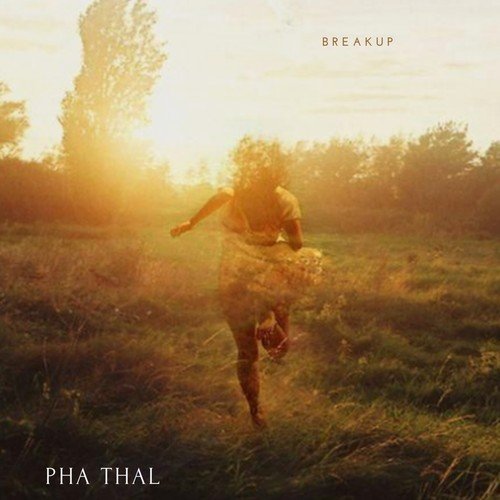 Pha Thal-Breakup
