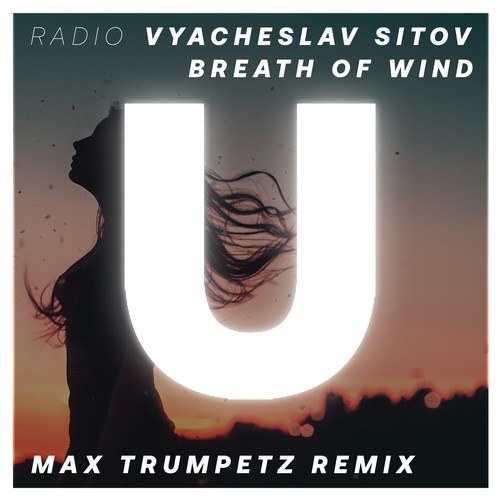 Vyacheslav Sitov-Breath of Wind (Max Trumpetz Radio Remix)