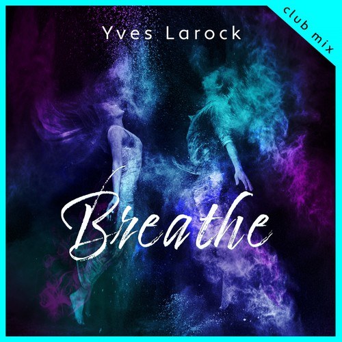 Yves Larock-Breathe - Club Mix