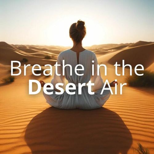Breathe in the Desert Air