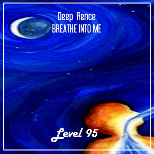 Deep Rence-Breathe Into Me