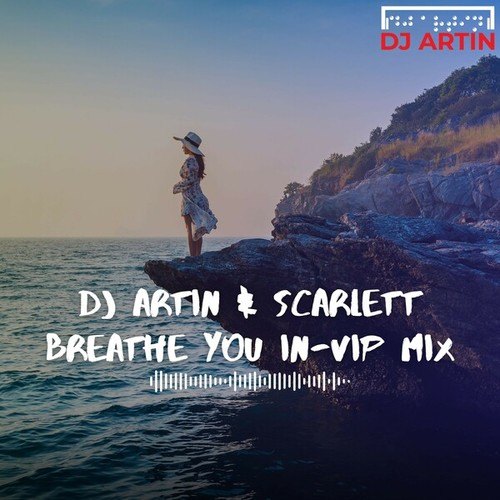 DJ Artin, Scarlett-Breathe You In (VIP Mix)