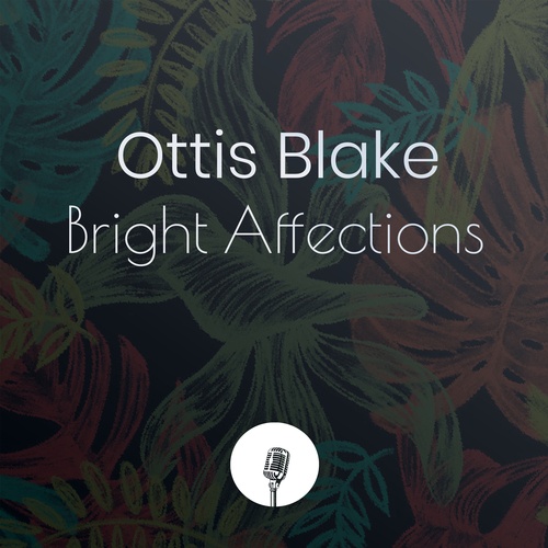 Ottis Blake-Bright Affections