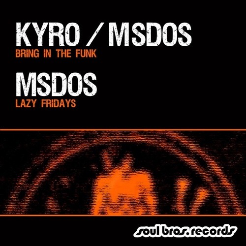 Kyro, MSDOS-Bring In The Funk / Lazy Fridays