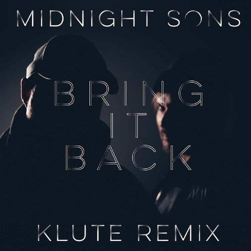 Midnight Sons, Klute-Bring It Back / Bring It Back (Klute remix)