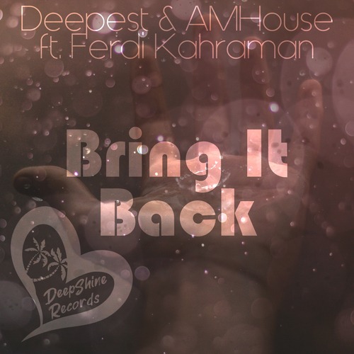 Deepest, AMHouse, Ferdi Kahraman-Bring It Back