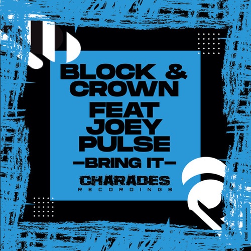 Block & Crown, Joey Pulse-Bring It
