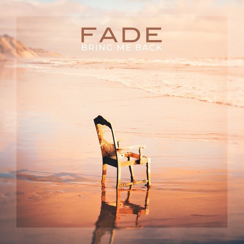 Fade-Bring Me Back