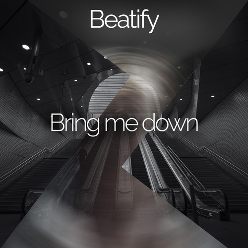 Beatify-Bring Me Down