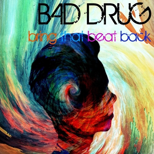 Bad Drug-Bring That Beat Back