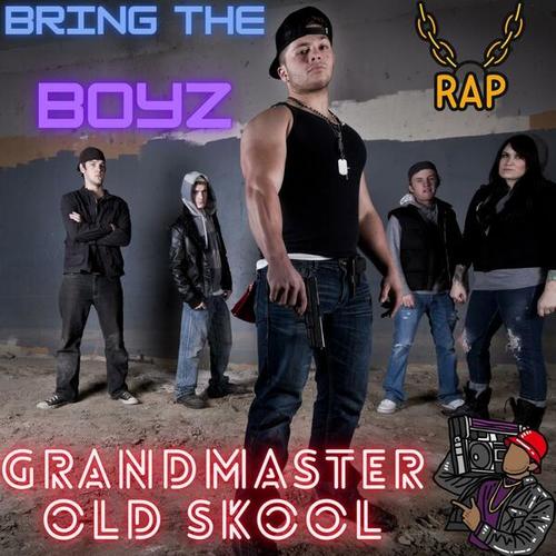 Grandmaster Old Skool-Bring The Boyz