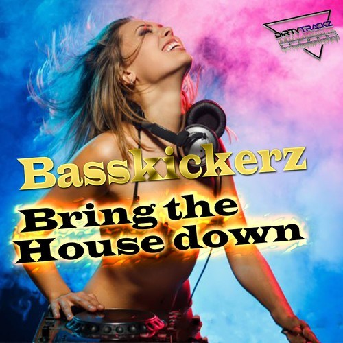 Basskickerz-Bring the House Down (Radio)