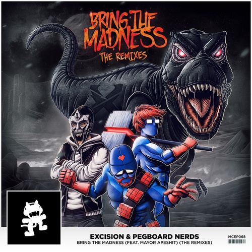 Pegboard Nerds, Excision, Mayor Apeshit, Aero Chord, Noisestorm, Trinergy, Tim Ismag-Bring The Madness (The Remixes)
