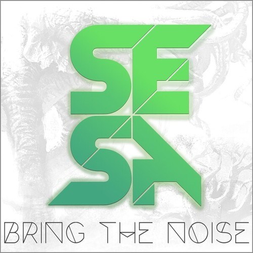 SESA-Bring the Noise