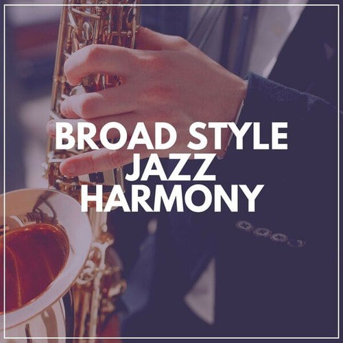 Broad Style Jazz Harmony