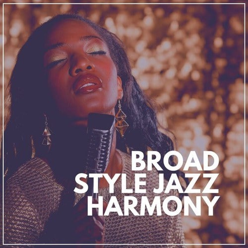 Broad Style Jazz Harmony