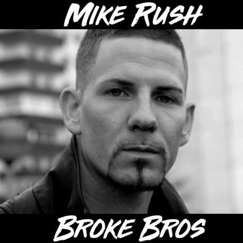 Mike Rush-Broke Bros