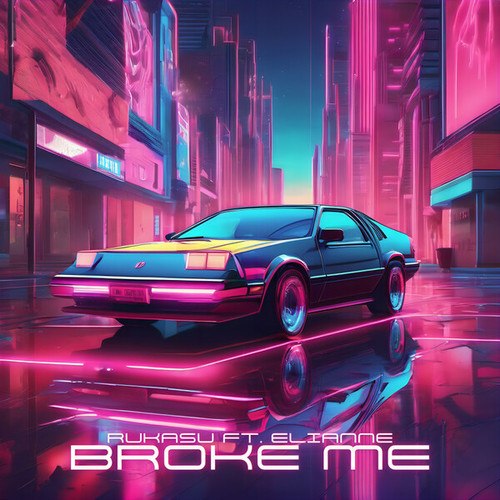 Rukasu, Elianne-Broke Me