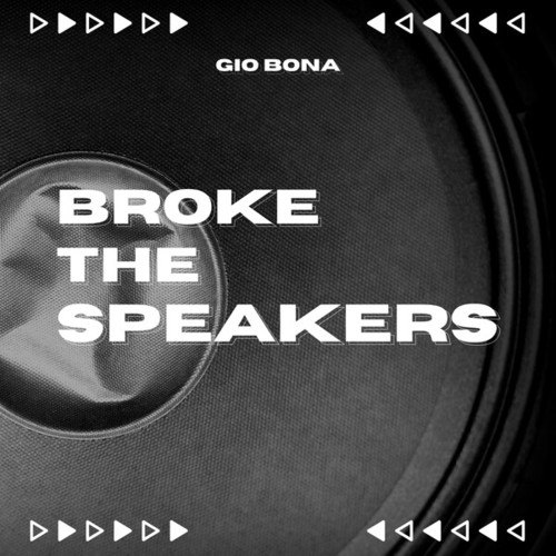 Gio Bona-Broke the Speakers