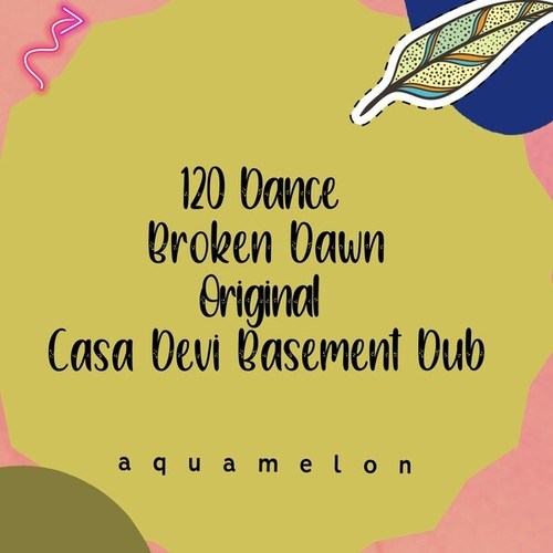 120 Dance, Casa Devi-Broken Dawn