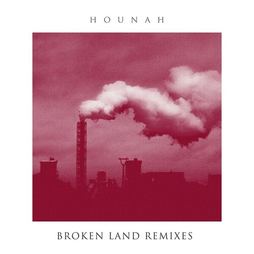 Hounah, AFAR, Thomass Jackson, Daniela La Luz-Broken Land Remixes