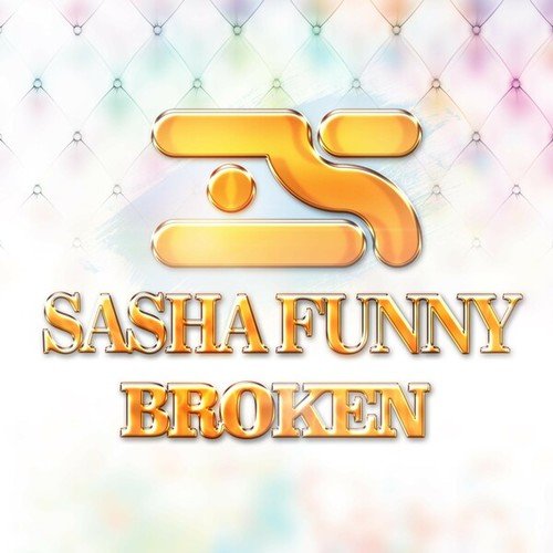 Sasha Funny-Broken