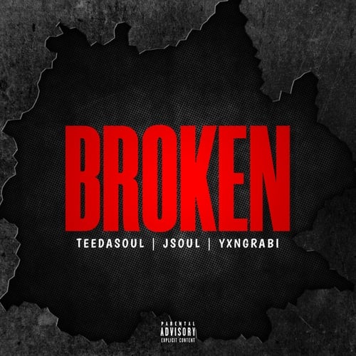 Yxngrabi, Jsoul, TeeDaSoul-Broken