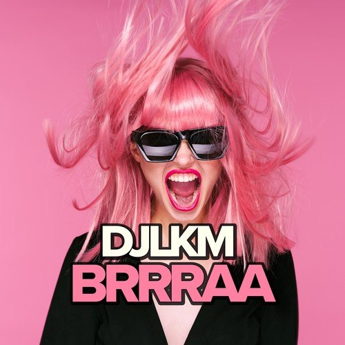 DJ LKM-Brrraa