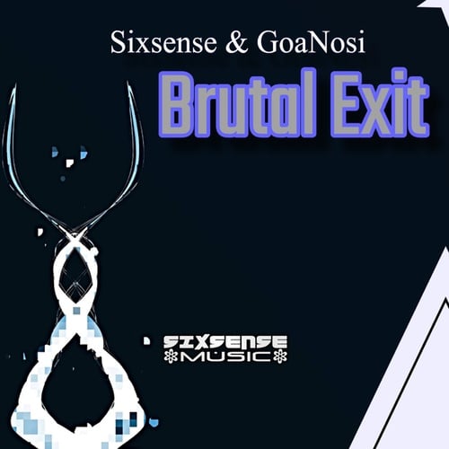 Sixsense, GoaNosi-Brutal Exit
