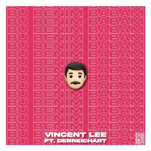 Vincent Lee, Derreichart-Bu Benim Babam