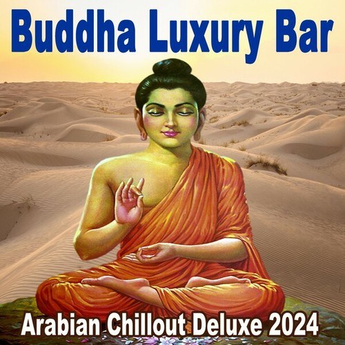 Various Artists-Buddha Luxury Bar - Arabian Chillout Deluxe 2024 (The Best Selection of Buddha Luxury Bar Etnic Chillout Melodies. Relaxing Deep Sounds for Chilling)