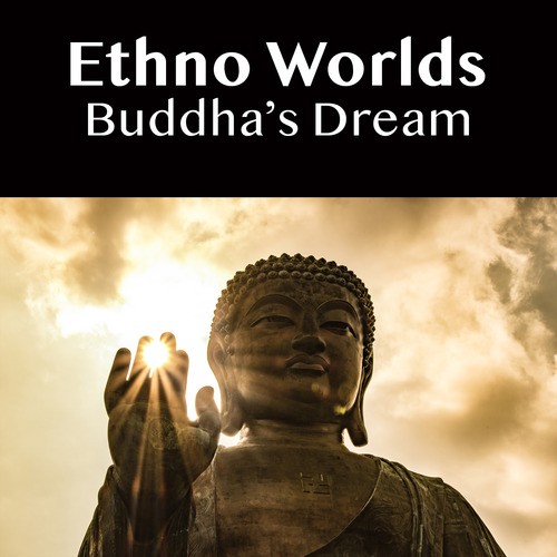 Ethno Worlds-Buddha's Dream