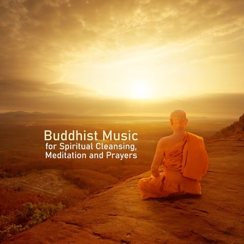 Buddhist Music for Spiritual Cleansing, Meditation and Prayers