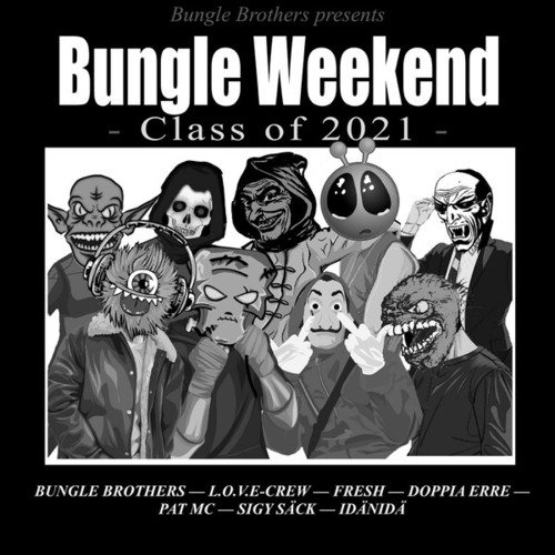 Bungle Brothers, L.O.V.E-CREW, Pat MC, Sigy Säck, Fresh, Idänidä, Doppia Erre-Bungle Weekend: Class of 2021